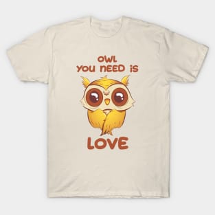 Owl you need is love T-Shirt